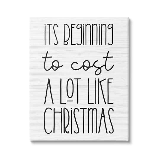 Stupell Industries Beginning To Cost Like Christmas Humor Canvas Wall Art